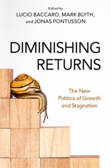 Diminishing Returns: The New Politics of Growth and Stagnation