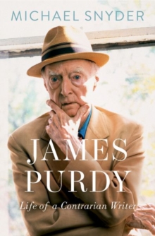 James Purdy: Life of a Contrarian Writer