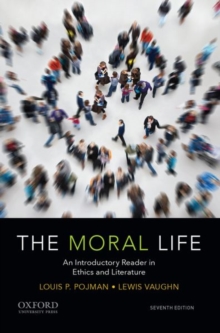 Image for The moral life  : an introductory reader in ethics and literature