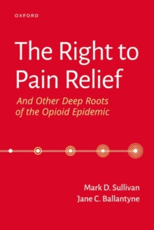 Image for The Right to Pain Relief and Other Deep Roots of the Opioid Epidemic