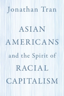 Image for Asian Americans and the Spirit of Racial Capitalism