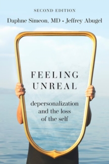 Image for Feeling unreal  : depersonalization and the loss of the self