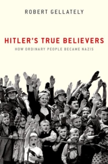 Image for Hitler's true believers  : how ordinary people became Nazis