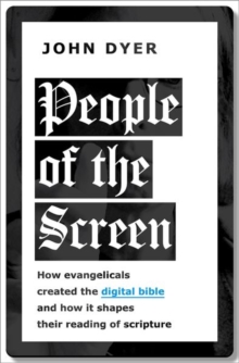 People of the Screen: How Evangelicals Created the Digital Bible and How It Shapes Their Reading of Scripture