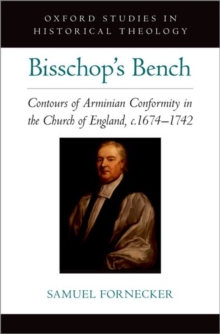 Bisschop’s Bench: Contours of Arminian Conformity in the Church of England, c.1674—1742