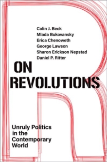 On Revolutions: Unruly Politics in the Contemporary World