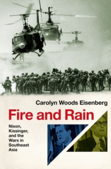 Image for Fire and rain  : Nixon, Kissinger, and the wars in Southeast Asia