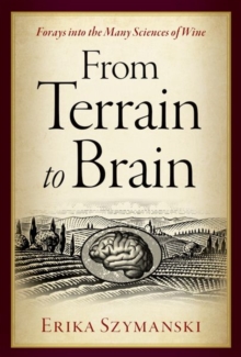 Image for From terrain to brain  : forays into the many sciences of wine