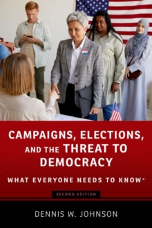 Image for Campaigns, elections, and the threat to democracy  : what everyone needs to know