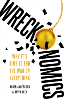 Wreckonomics: Why It’s Time to End the War on Everything