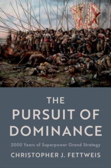 The Pursuit of Dominance: 2000 Years of Superpower Grand Strategy