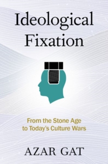 Ideological Fixation: From the Stone Age to Today’s Culture Wars