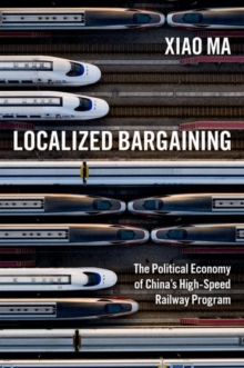 Localized Bargaining: The Political Economy of China’s High-Speed Railway Program