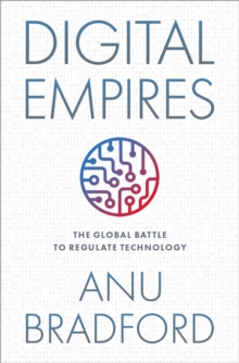 Image for Digital Empires: The Global Battle to Regulate Technology