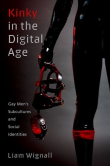 Kinky in the Digital Age: Gay Men’s Subcultures and Social Identities