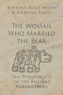 Image for The woman who married the bear  : the spirituality of the ancient foremothers