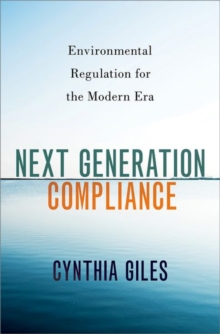 Next Generation Compliance: Environmental Regulation for the Modern Era