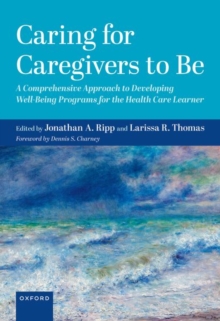 Image for Caring for caregivers to be  : a comprehensive approach to developing well-being programs for the health care learner