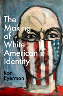 Image for The making of White American identity