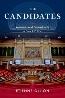 The Candidates: Amateurs and Professionals in French Politics