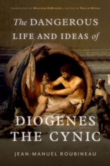 Image for The Dangerous Life and Ideas of Diogenes the Cynic