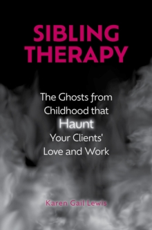 Image for Sibling Therapy: The Ghosts from Childhood That Haunt Your Clients' Love and Work
