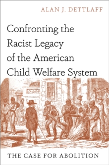 Image for Confronting the Racist Legacy of the American Child Welfare System: The Case for Abolition