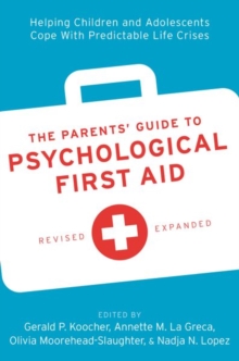 Image for The parents' guide to psychological first aid  : helping children and adolescents cope with predictable life crises