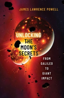 Image for Unlocking the Moon's secrets  : from Galileo to giant impact