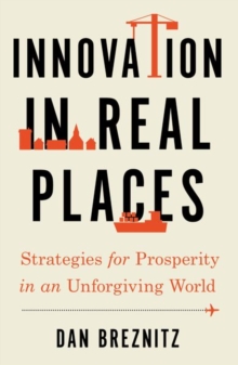 Image for Innovation in real places  : strategies for prosperity in an unforgiving world
