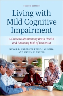 Image for Living with mild cognitive impairment  : a guide to maximizing brain health and reducing risk of dementia