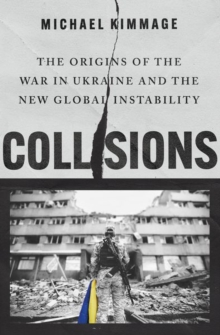 Image for Collisions  : the origins of the war in Ukraine and the new global instability