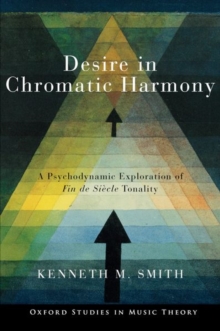 Desire in Chromatic Harmony: A Psychodynamic Exploration of Fin de Siecle Tonality