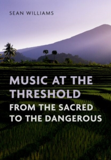 Music at the Threshold from the Sacred to the Dangerous