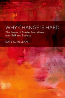 Image for Why change is hard  : the power of master narratives over self and society