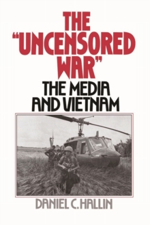 Image for The "uncensored war": the media and Vietnam