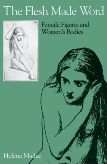 Image for The Flesh Made Word: Female Figures and Women's Bodies