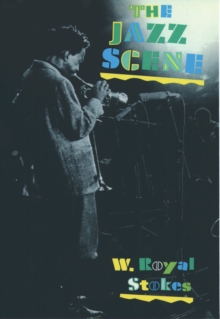 Image for The jazz scene: an informal history from New Orleans to 1990