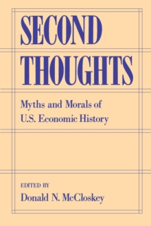Image for Second Thoughts: Myths and Morals of US Economic History