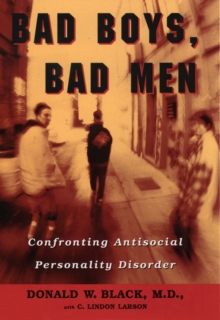 Image for Bad boys, bad men: confronting antisocial personality disorder