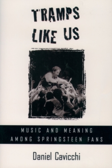 Image for Tramps Like Us: Music and Meaning among Springsteen Fans