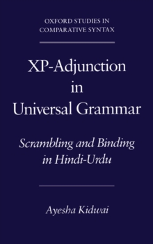 Image for XP-Adjunction in Universal Grammar: Scrambling and Binding in Hindi-Urdu