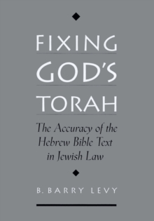 Image for Fixing God's Torah: the accuracy of the Hebrew Bible text in Jewish law