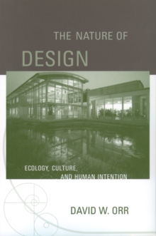 Image for The nature of design: ecology, culture, and human intention