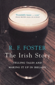 Image for The Irish Story: Telling Tales and Making It Up in Ireland