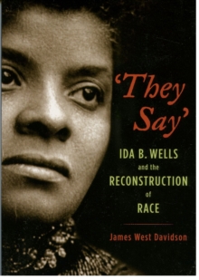 Image for "They say": Ida B. Wells and the reconstruction of race