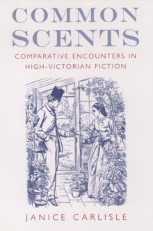 Image for Common scents: comparative encounters in high-Victorian fiction