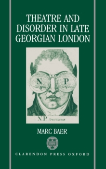 Theatre and Disorder in Late Georgian London