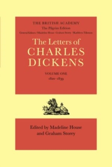 Pilgrim Edition of the Letters of Charles Dickens: Volume 1. 1820-1839