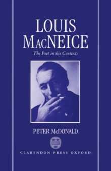 Louis MacNeice: The Poet in his Contexts